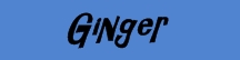 Ginger