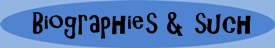 Biographies etc